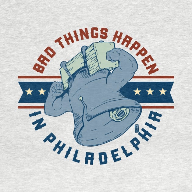 Bad Things Happen In Philadelphia by Thomcat23